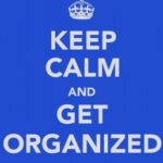 keep calm and get organized